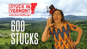 Stuck in Vermont: The 600th Stuck in Vermont