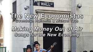 The New Economistas, Making Money Out of Air: Songs for a New Economy