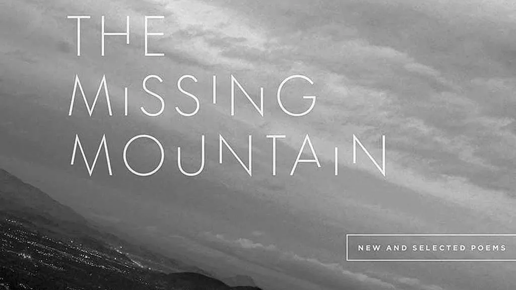 Book Review: 'The Missing Mountain: New and Selected Poems ...