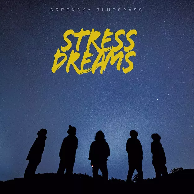 Greensky Bluegrass, 'Stress Dreams' - Vimarsana News
