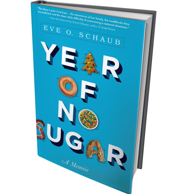 Year of No Sugar: A Memoir by Eve O. Schaub, Sourcebooks, 320 pages. $14.99 paperback.