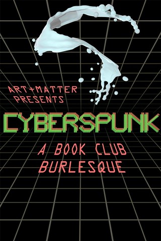 CYBERSPUNK a Book Club Burlesque inspired by William Gibson’s Neuromancer