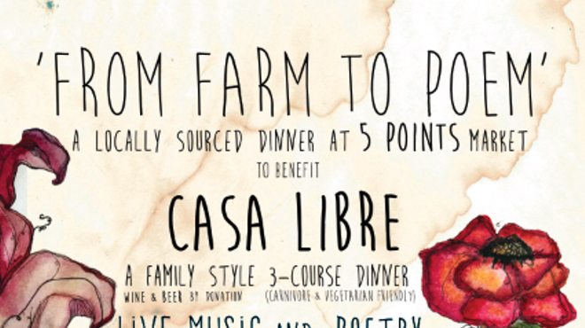From Farm to Poem: a 3-course locally-sourced dinner at 5 Points Market & Restaurant to benefit Casa Libre