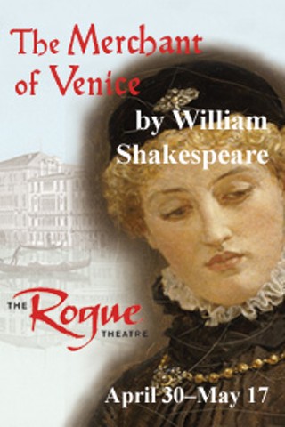 The Rogue Theatre Presents William Shakespeare’s “The Merchant of Venice”