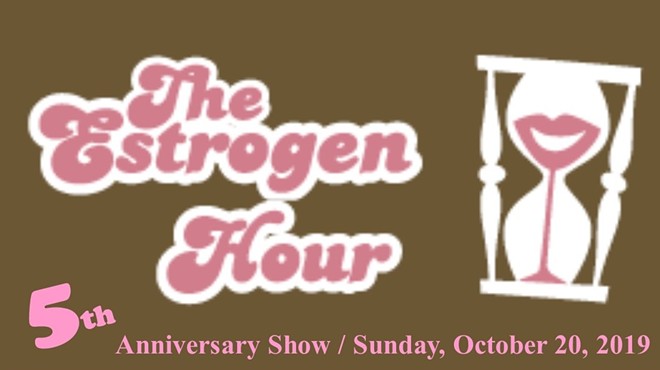 The Estrogen Hour: 5th Anniversary Show