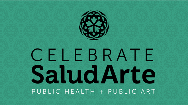Celebrate SaludArte PUBLIC HEALTH + PUBLIC ART | District 4