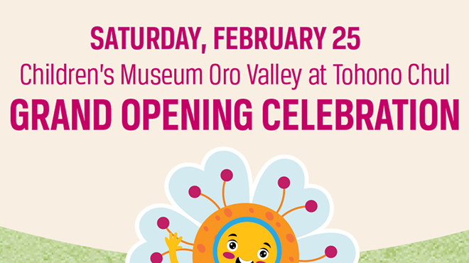 Children's Museum Oro Valley at Tohono Chul - Grand Opening Celebration