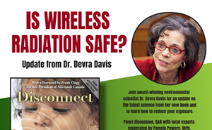 Is Wireless Radiation Safe? Update from Dr. Devra Davis, PhD, MPH