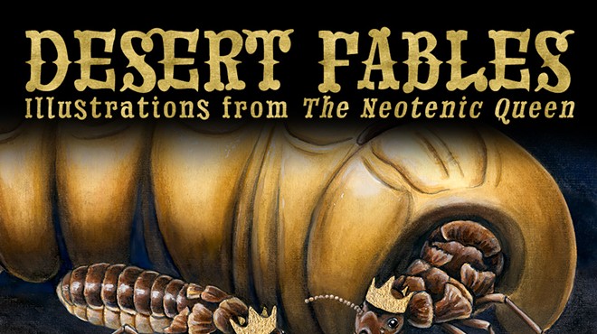 Opening Art Reception- Desert Fables, Illustrations from The Neotenic Queen