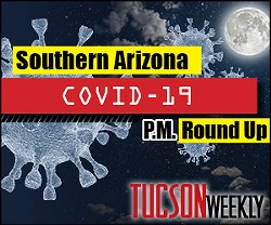 Your Southern AZ COVID-19 PM Roundup for Friday, April 17: What We Covered Today
